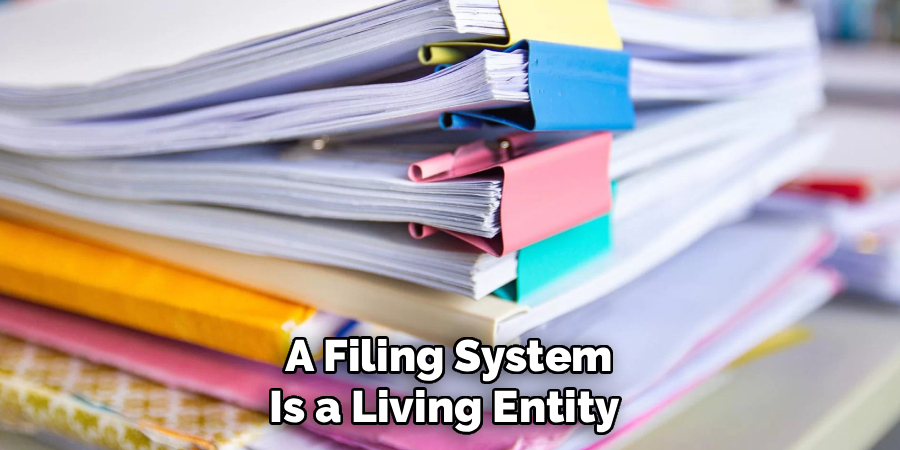 A Filing System
Is a Living Entity 