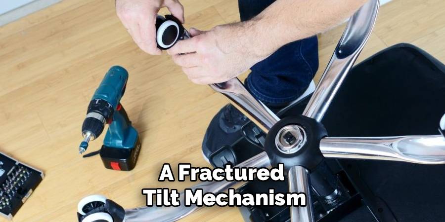 A Fractured 
Tilt Mechanism