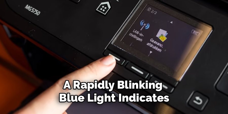 A Rapidly Blinking 
Blue Light Indicates