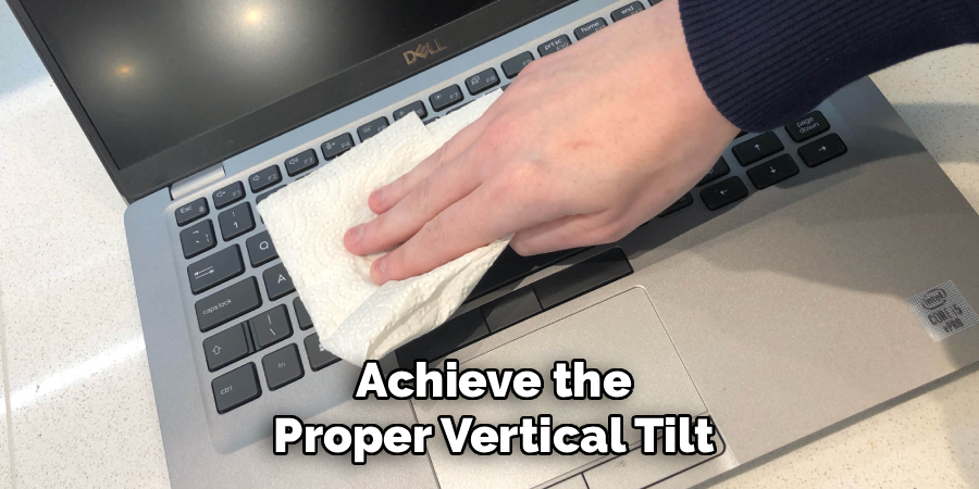 Achieve the
Proper Vertical Tilt