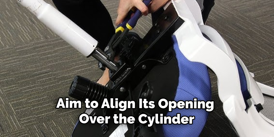 Aim to Align Its Opening 
Over the Cylinder