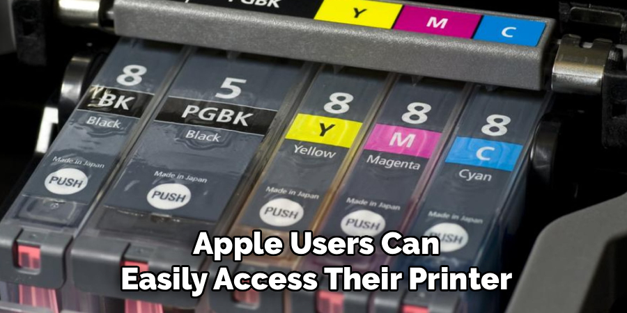 Apple Users Can
Easily Access Their Printer