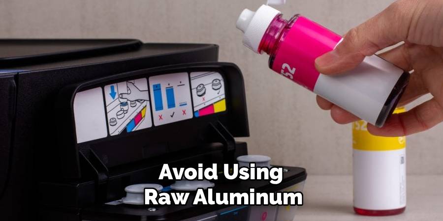 Avoid Using 
Raw Aluminum