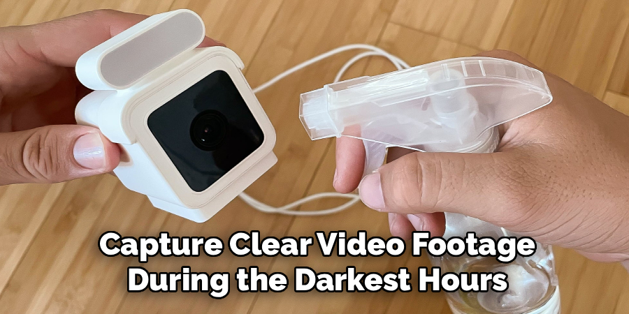 Capture Clear Video Footage
During the Darkest Hours