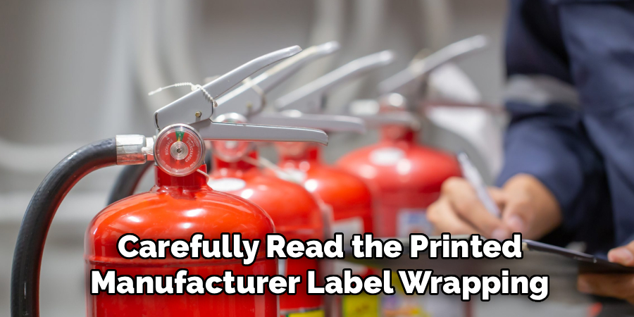 Carefully Read the Printed
Manufacturer Label Wrapping