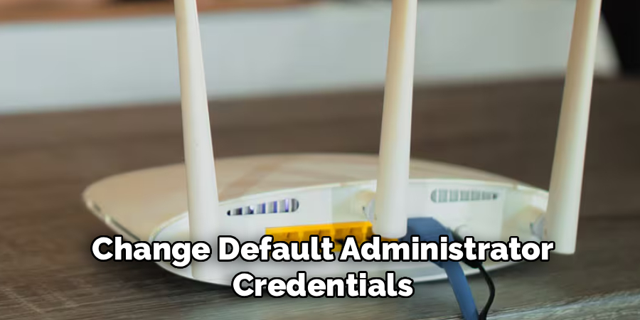 Change Default Administrator Credentials