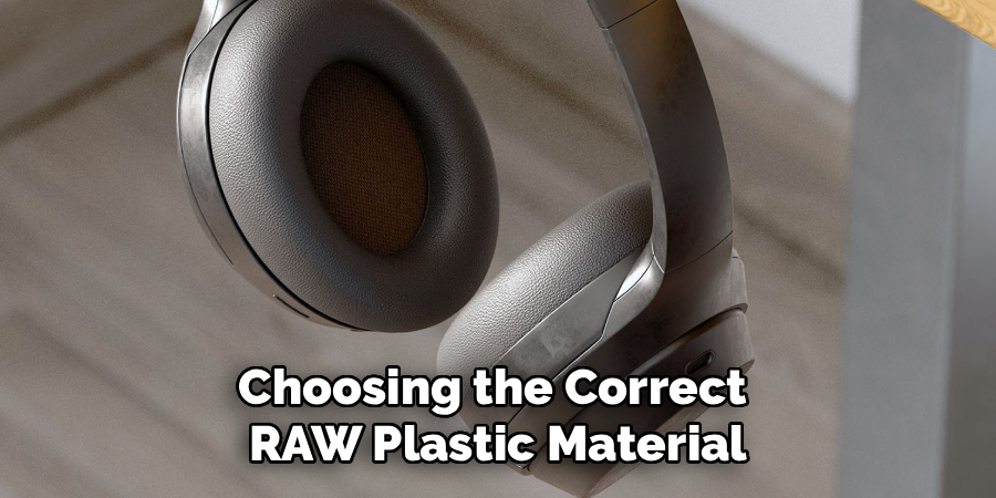 Choosing the Correct 
RAW Plastic Material