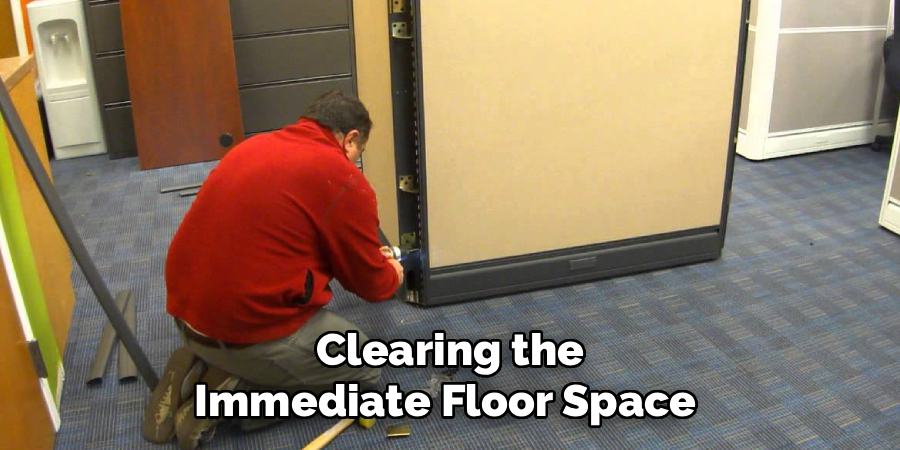 Clearing the
Immediate Floor Space 