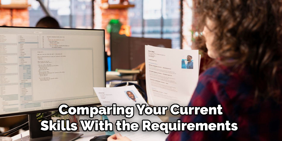 Comparing Your Current
Skills With the Requirements 