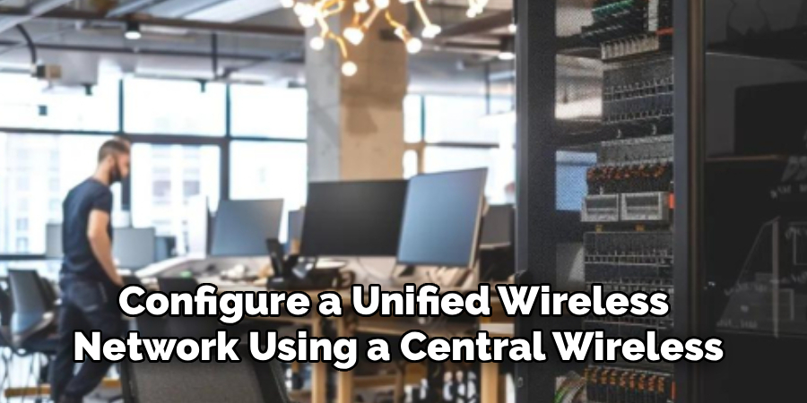 Configure a Unified Wireless 
Network Using a Central Wireless