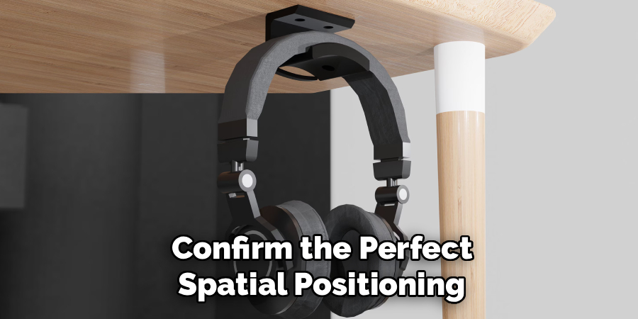  Confirm the Perfect 
Spatial Positioning