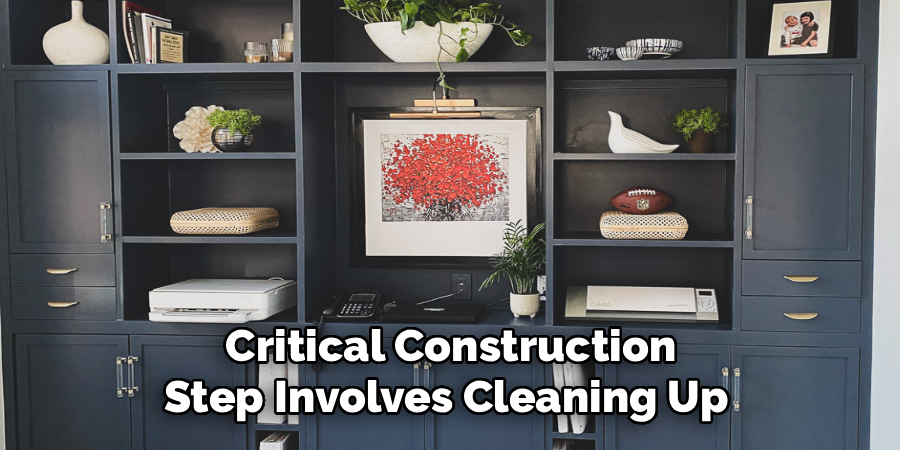 Critical Construction
Step Involves Cleaning Up 