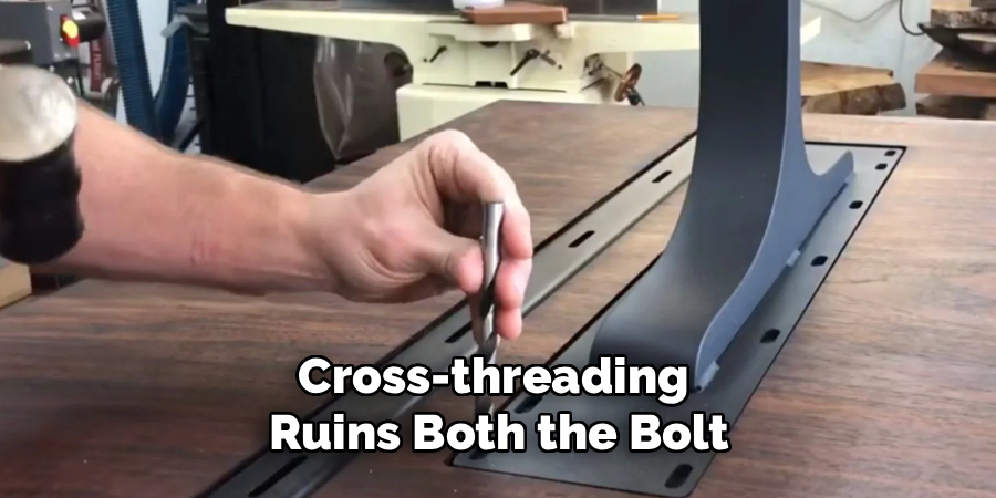 Cross-threading 
Ruins Both the Bolt