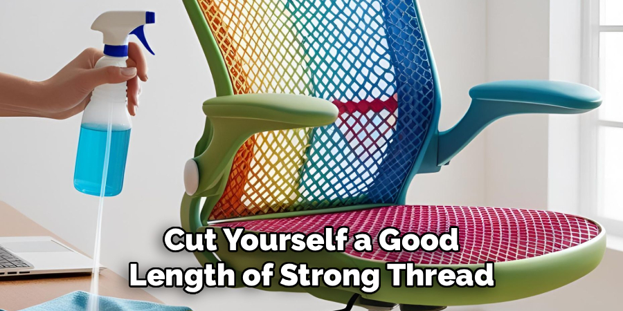 Cut Yourself a Good
Length of Strong Thread