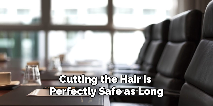 Cutting the Hair is 
Perfectly Safe as Long