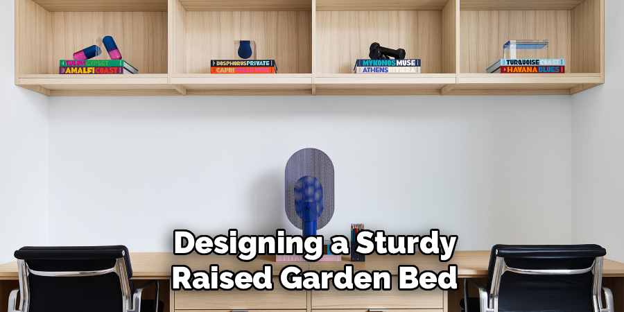 Designing a Sturdy
Raised Garden Bed