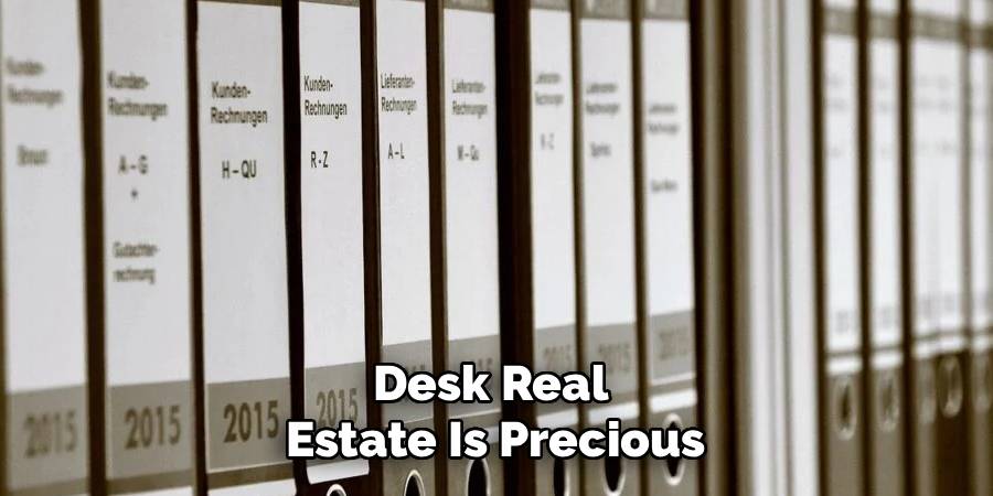 Desk Real 
Estate Is Precious