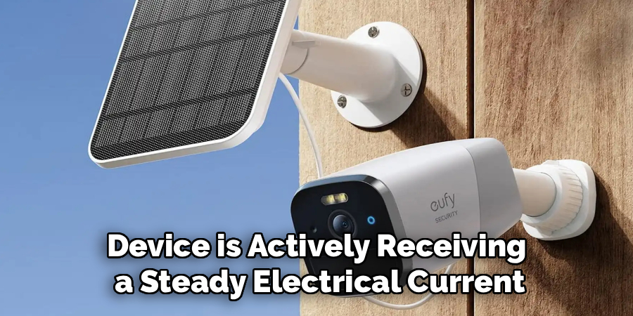 Device is Actively Receiving
 a Steady Electrical Current