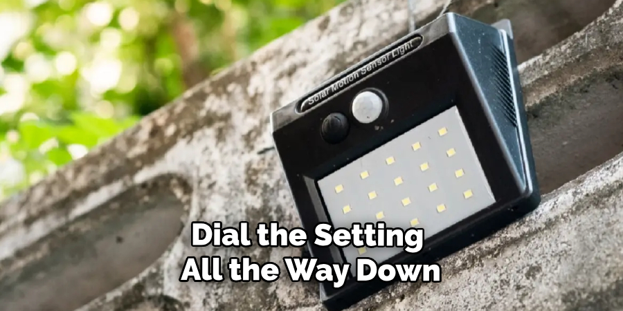 Dial the Setting 
All the Way Down