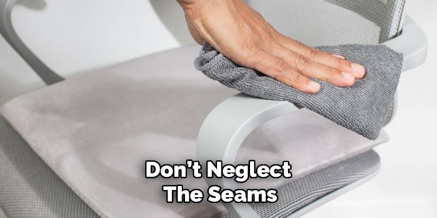 Don’t Neglect 
The Seams