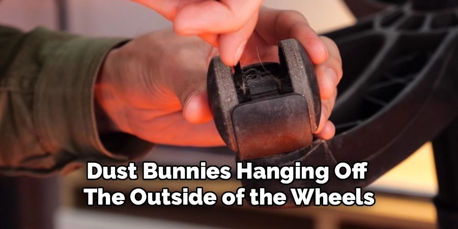 Dust Bunnies Hanging Off 
The Outside of the Wheels