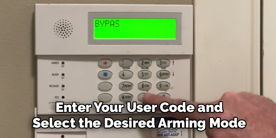 Enter Your User Code and
Select the Desired Arming Mode