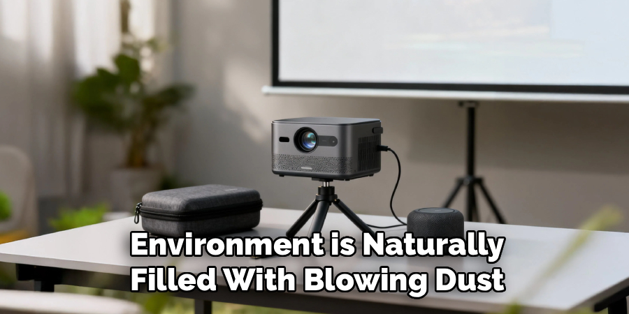 Environment is Naturally
Filled With Blowing Dust