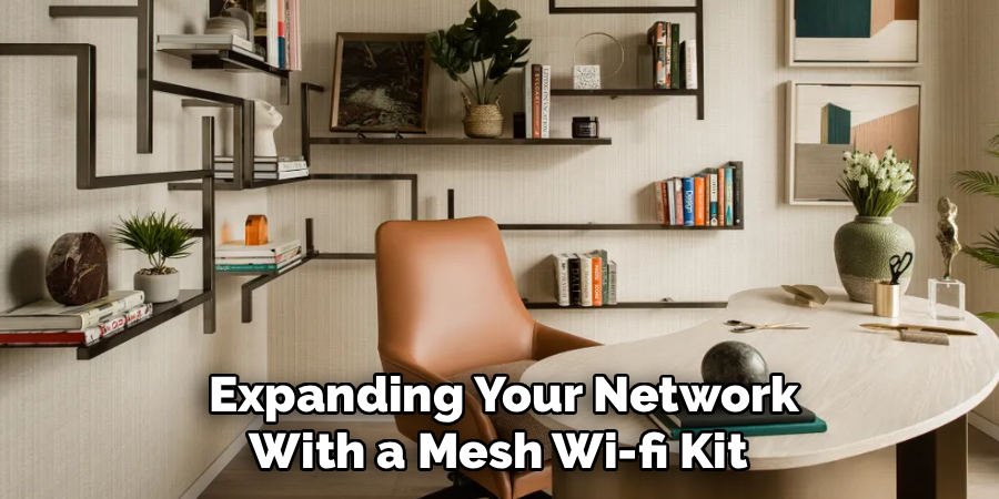  Expanding Your Network
With a Mesh Wi-fi Kit