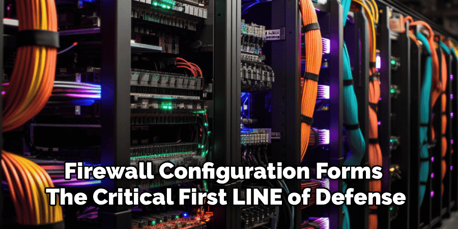 Firewall Configuration Forms 
The Critical First LINE of Defense