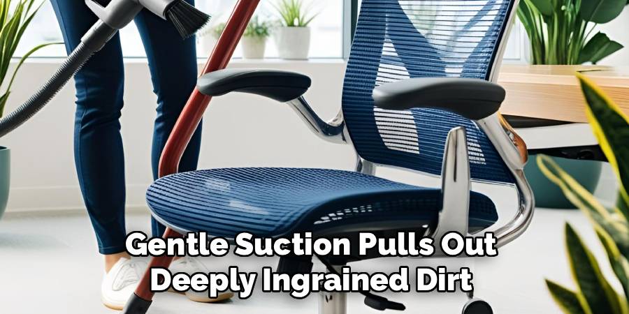 Gentle Suction Pulls Out 
Deeply Ingrained Dirt 