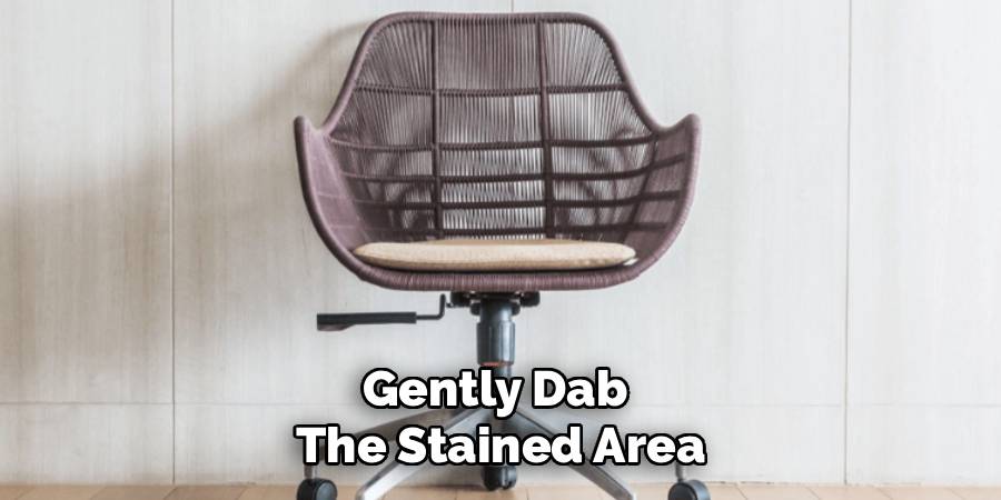 Gently Dab 
The Stained Area