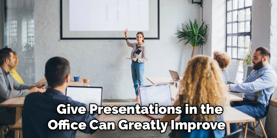  Give Presentations in the
Office Can Greatly Improve 