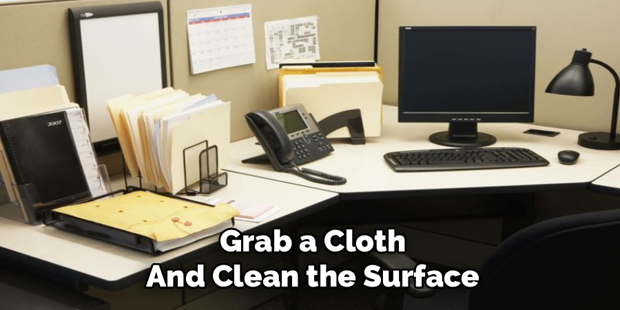 Grab a Cloth
And Clean the Surface