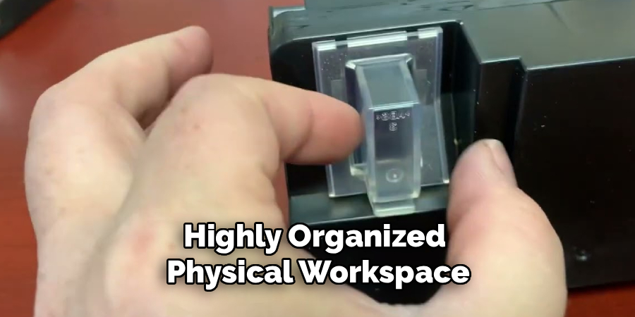 Highly Organized 
Physical Workspace