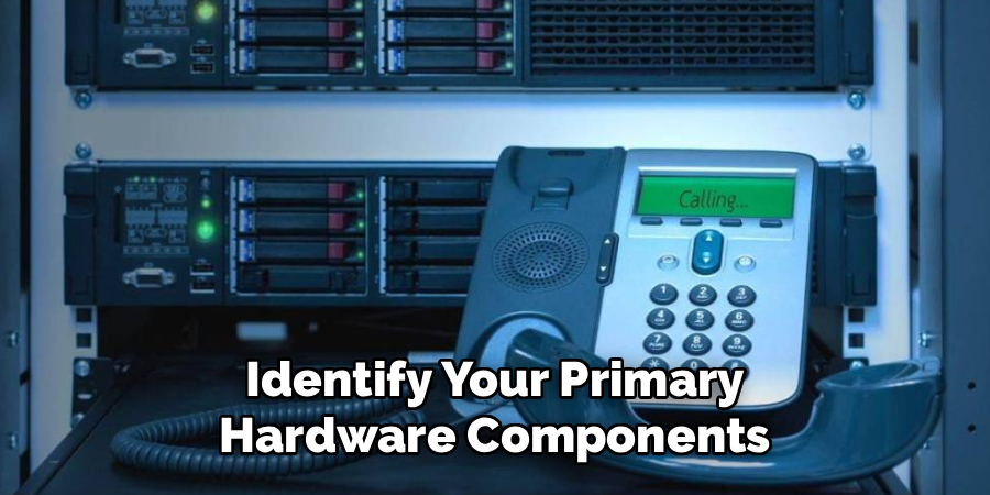 Identify Your Primary Hardware Components