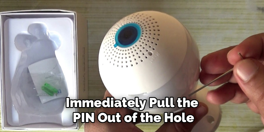 Immediately Pull the
 PIN Out of the Hole
