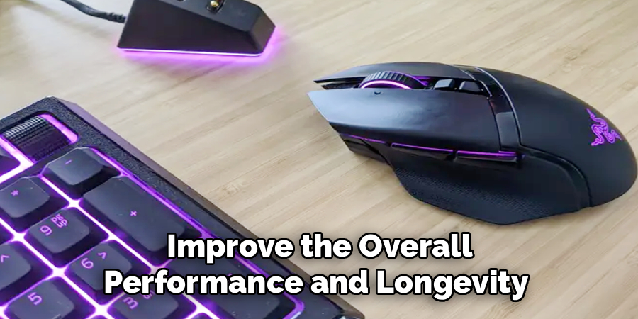  Improve the Overall 
Performance and Longevity 