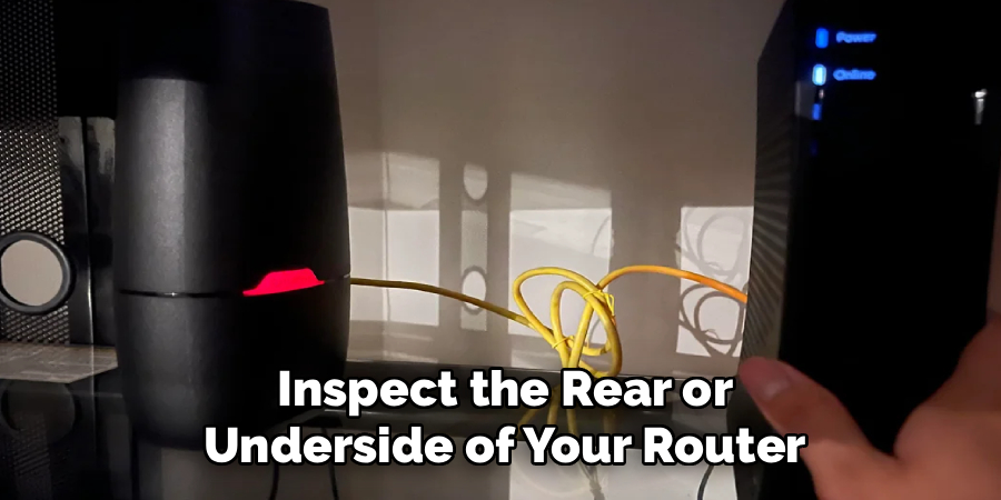 Inspect the Rear or
Underside of Your Router