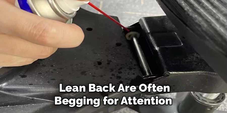 Lean Back Are Often
Begging for Attention 