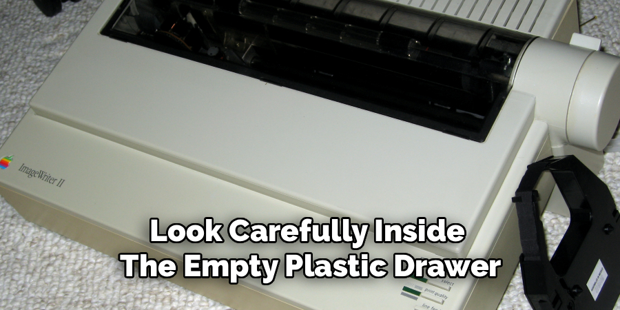 Look Carefully Inside 
The Empty Plastic Drawer
