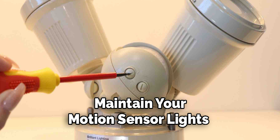  Maintain Your 
Motion Sensor Lights 