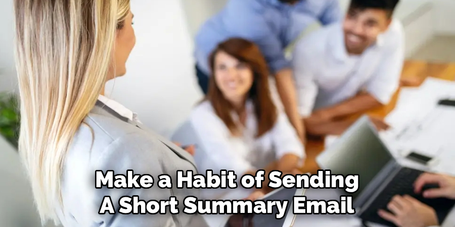 Make a Habit of Sending
A Short Summary Email