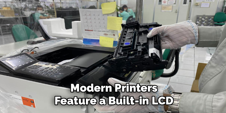 Modern Printers
Feature a Built-in LCD