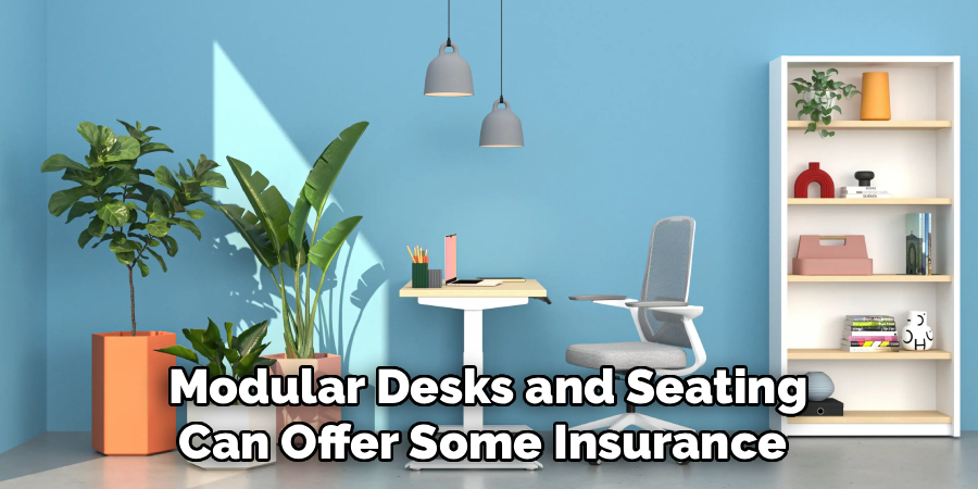 Modular Desks and Seating
Can Offer Some Insurance 
