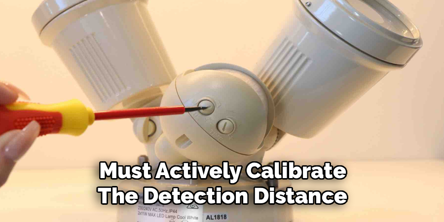 Must Actively Calibrate
The Detection Distance
