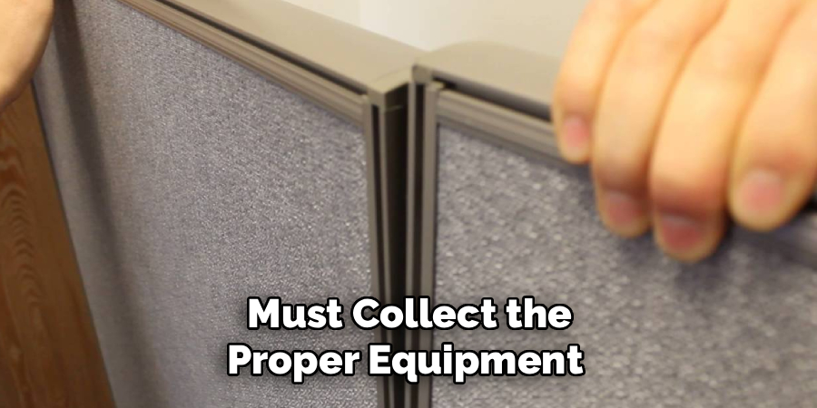 Must Collect the
Proper Equipment 
