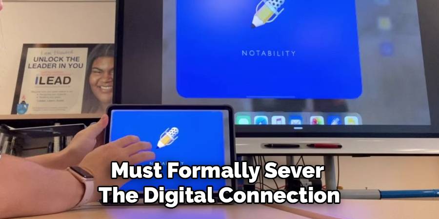 Must Formally Sever 
The Digital Connection
