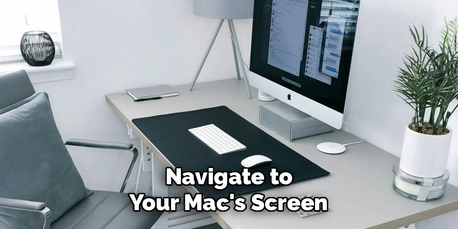 Navigate to
 Your Mac's Screen 