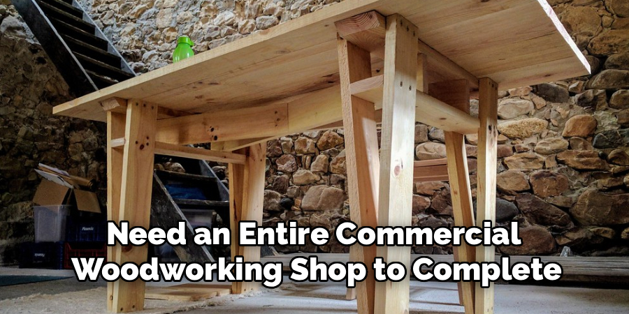Need an Entire Commercial 
Woodworking Shop to Complete