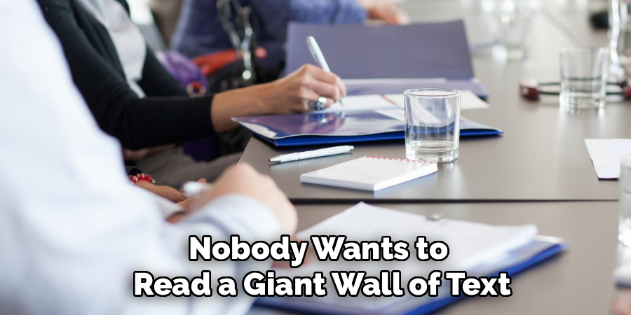 Nobody Wants to 
Read a Giant Wall of Text